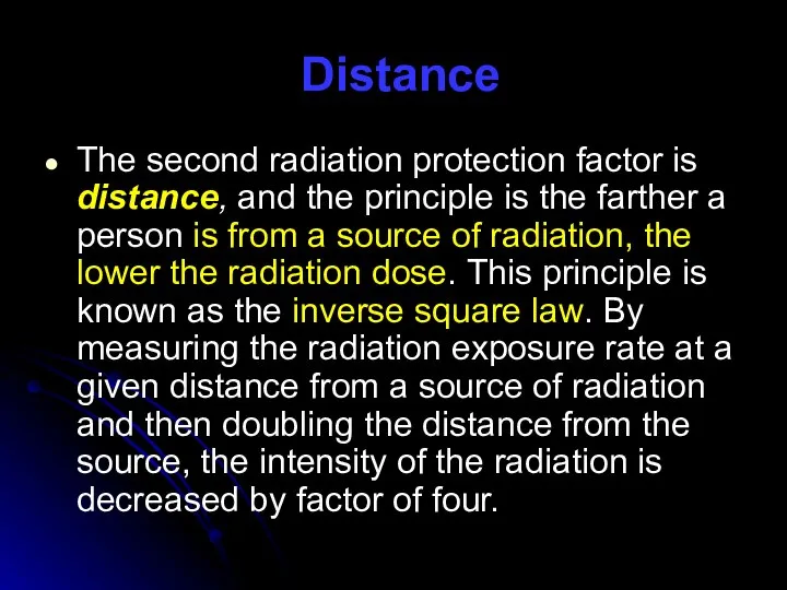 Distance The second radiation protection factor is distance, and the principle