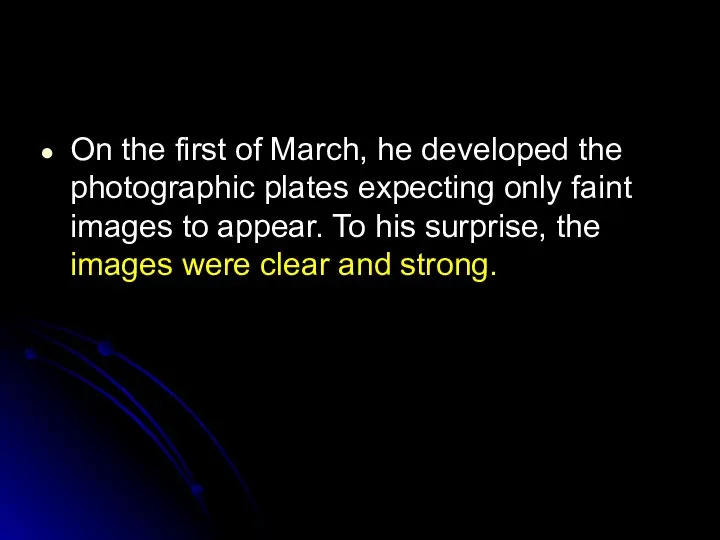 On the first of March, he developed the photographic plates expecting