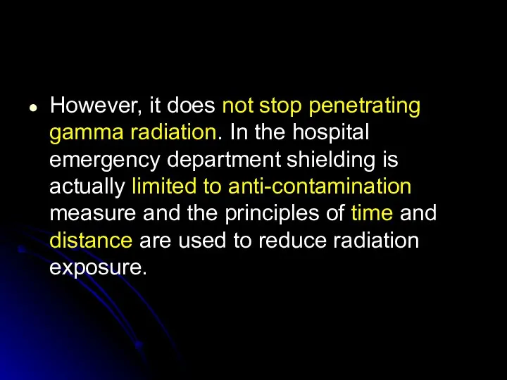 However, it does not stop penetrating gamma radiation. In the hospital