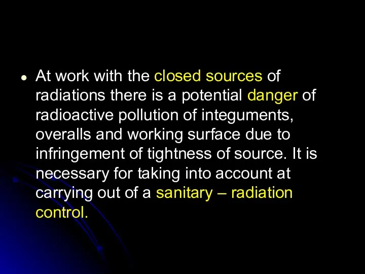 At work with the closed sources of radiations there is a