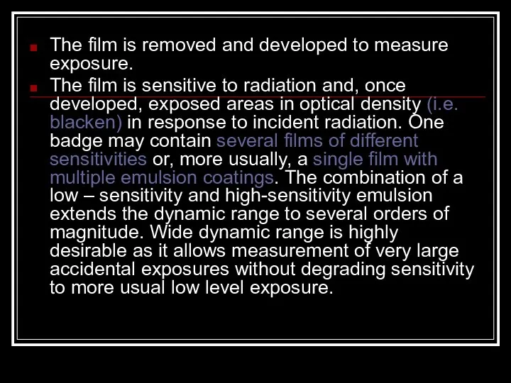 The film is removed and developed to measure exposure. The film