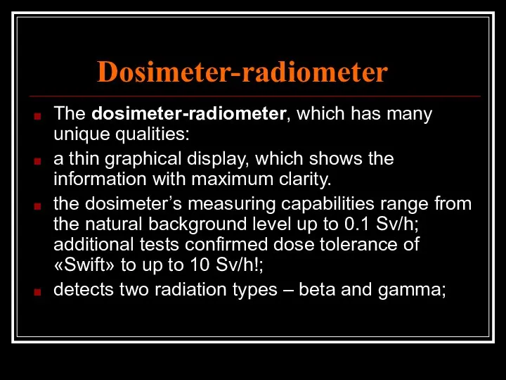 Dosimeter-radiometer The dosimeter-radiometer, which has many unique qualities: a thin graphical