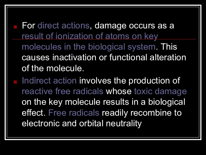 For direct actions, damage occurs as a result of ionization of