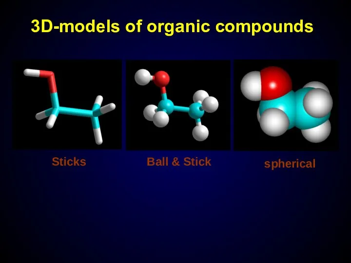 3D-models of organic compounds Sticks Ball & Stick spherical