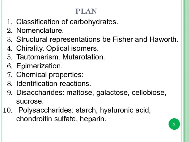 PLAN Classification of carbohydrates. Nomenclature. Structural representations be Fisher and Haworth.