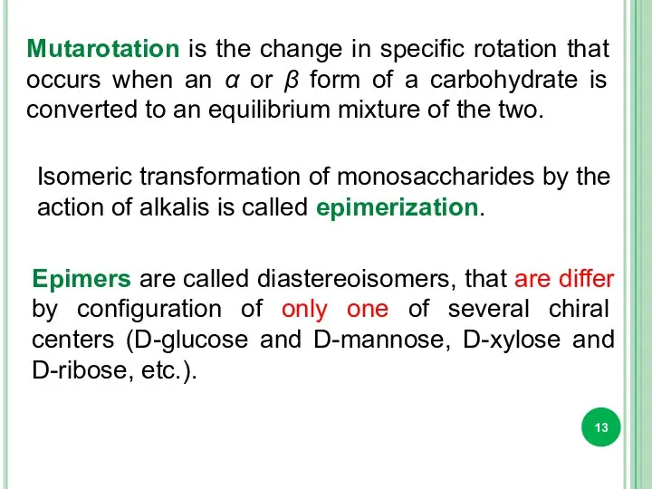 Isomeric transformation of monosaccharides by the action of alkalis is called