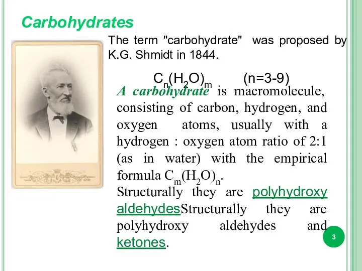 Carbohydrates The term "carbohydrate" was proposed by K.G. Shmidt in 1844.