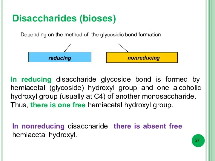 Disaccharides (bioses) Depending on the method of the glycosidic bond formation