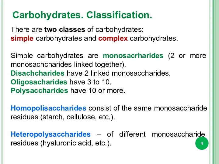 Carbohydrates. Classification. There are two classes of carbohydrates: simple carbohydrates and