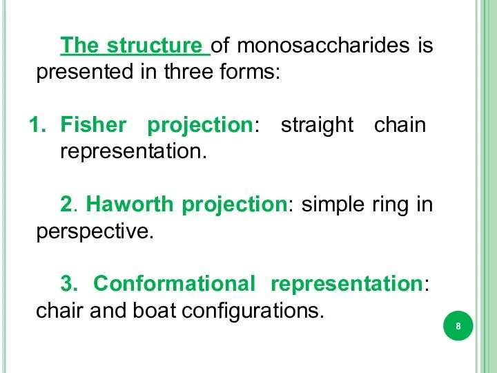 The structure of monosaccharides is presented in three forms: Fisher projection: