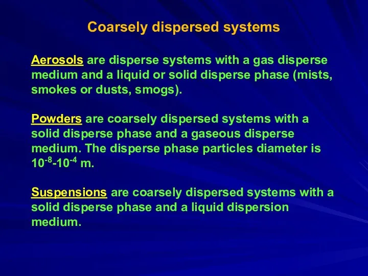 Coarsely dispersed systems Aerosols are disperse systems with a gas disperse