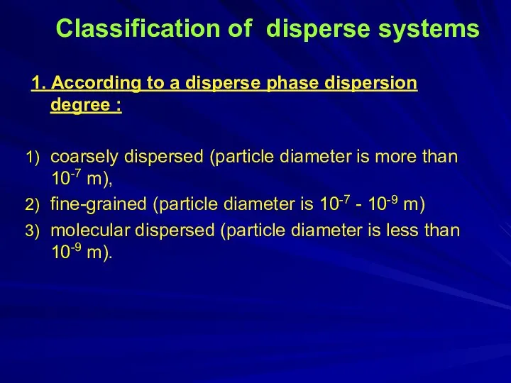 Classification of disperse systems 1. According to a disperse phase dispersion