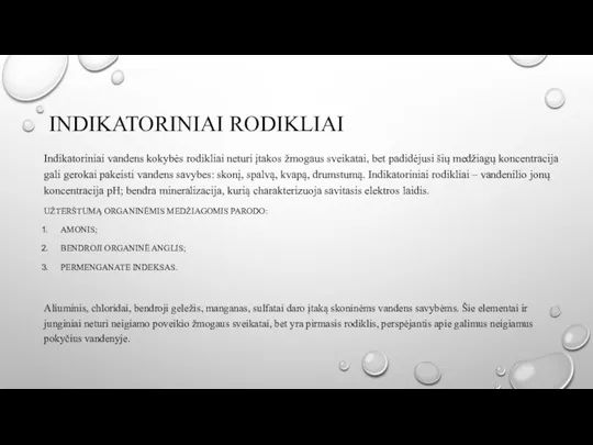 INDIKATORINIAI RODIKLIAI Indikatoriniai vandens kokybės rodikliai neturi įtakos žmogaus sveikatai, bet