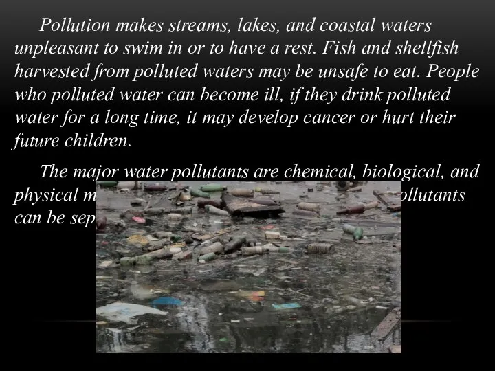 Pollution makes streams, lakes, and coastal waters unpleasant to swim in
