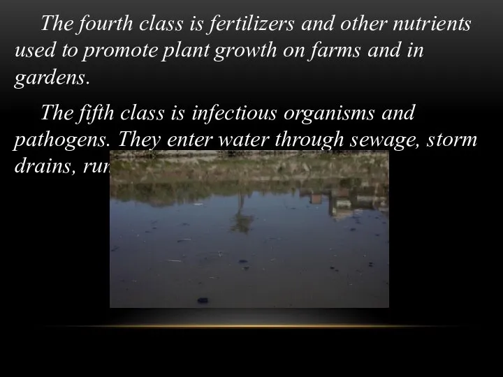 The fourth class is fertilizers and other nutrients used to promote
