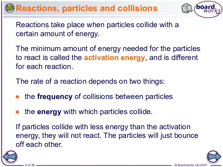 Reactions, particles and collisions Reactions take place when particles collide with