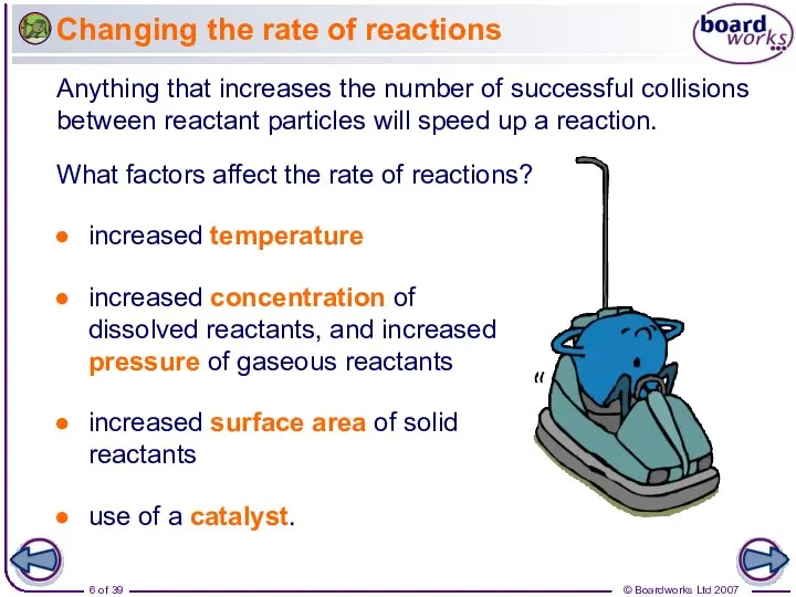 Changing the rate of reactions increased temperature increased concentration of dissolved