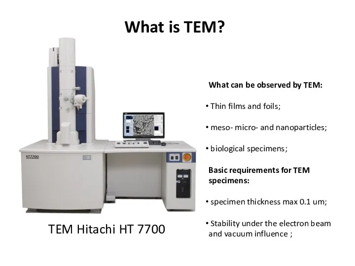 What is TEM? TEM Hitachi HT 7700 What can be observed