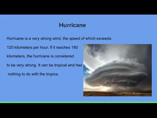 Hurricane Hurricane is a very strong wind, the speed of which