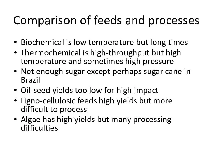 Comparison of feeds and processes Biochemical is low temperature but long