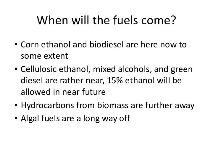 When will the fuels come? Corn ethanol and biodiesel are here