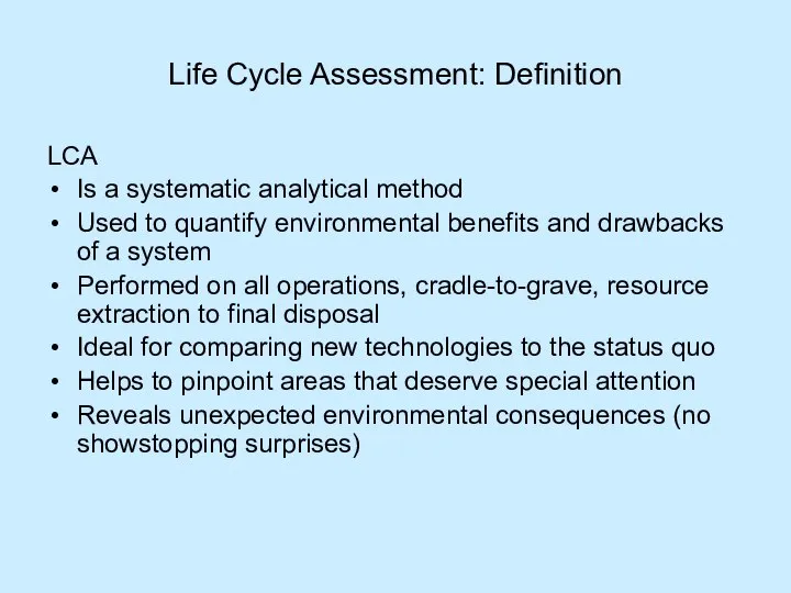 Life Cycle Assessment: Definition LCA Is a systematic analytical method Used