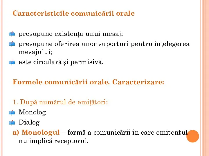 Caracteristicile comunicării orale presupune existența unui mesaj; presupune oferirea unor suporturi