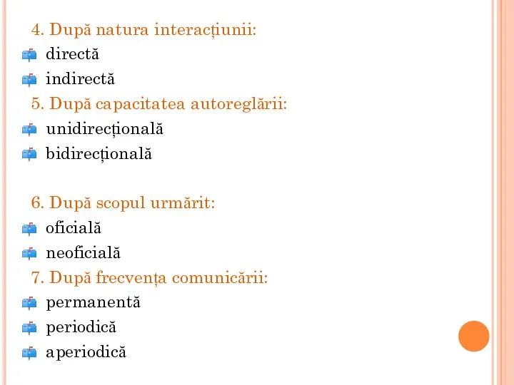 4. După natura interacțiunii: directă indirectă 5. După capacitatea autoreglării: unidirecțională