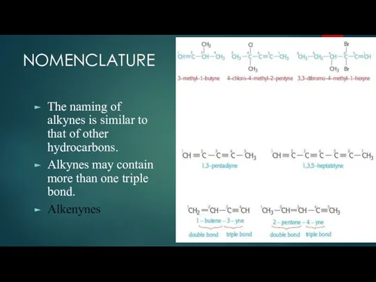 NOMENCLATURE The naming of alkynes is similar to that of other