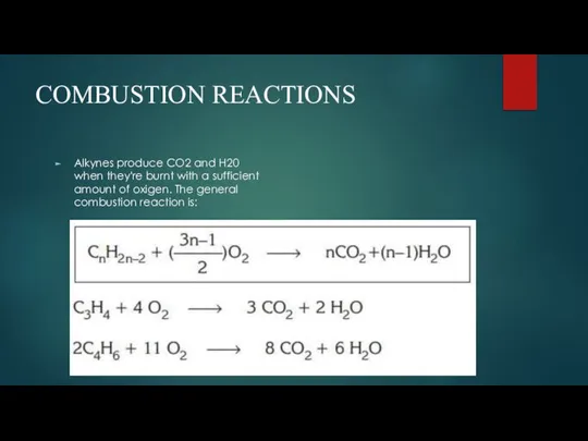 COMBUSTION REACTIONS Alkynes produce CO2 and H20 when they're burnt with