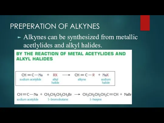 PREPERATION OF ALKYNES Alkynes can be synthesized from metallic acetlylides and alkyl halides.