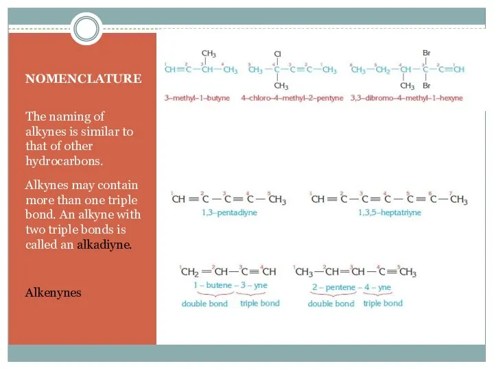 NOMENCLATURE The naming of alkynes is similar to that of other