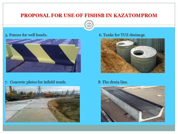 PROPOSAL FOR USE OF FISHSB IN KAZATOMPROM 5. Fences for well