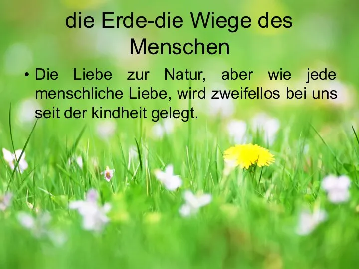 die Erde-die Wiege des Menschen Die Liebe zur Natur, aber wie