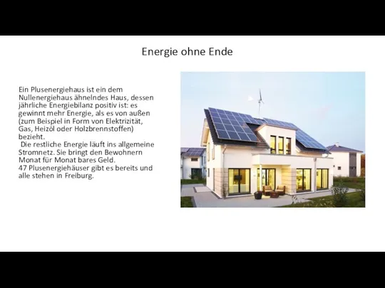 Energie ohne Ende Ein Plusenergiehaus ist ein dem Nullenergiehaus ähnelndes Haus,