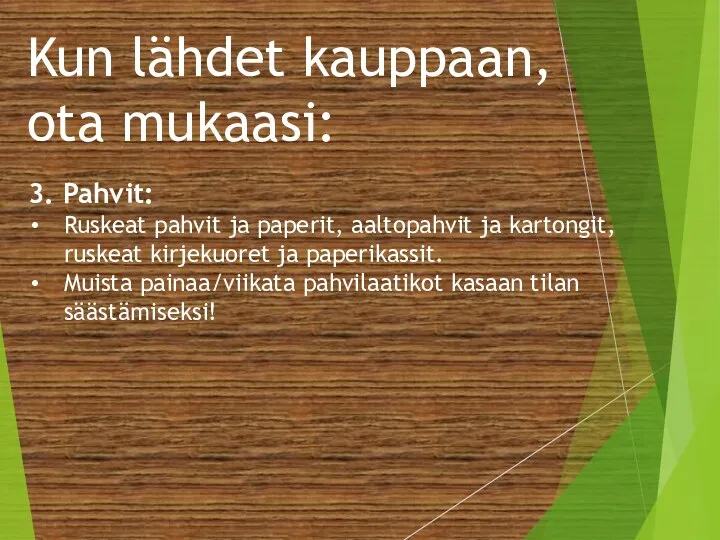 3. Pahvit: Ruskeat pahvit ja paperit, aaltopahvit ja kartongit, ruskeat kirjekuoret