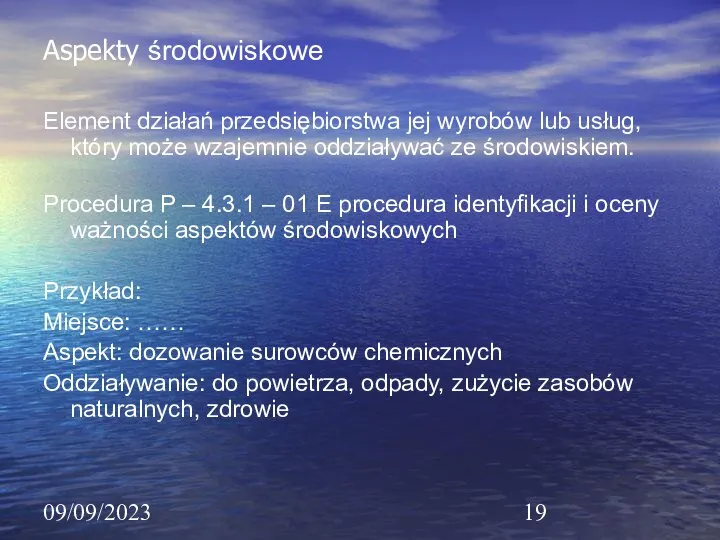 09/09/2023 Aspekty środowiskowe Element działań przedsiębiorstwa jej wyrobów lub usług, który