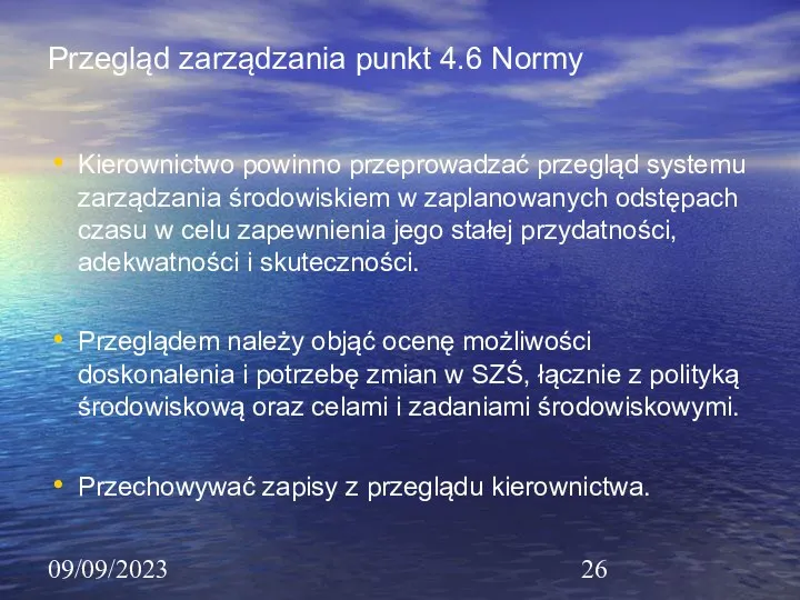 09/09/2023 Przegląd zarządzania punkt 4.6 Normy Kierownictwo powinno przeprowadzać przegląd systemu