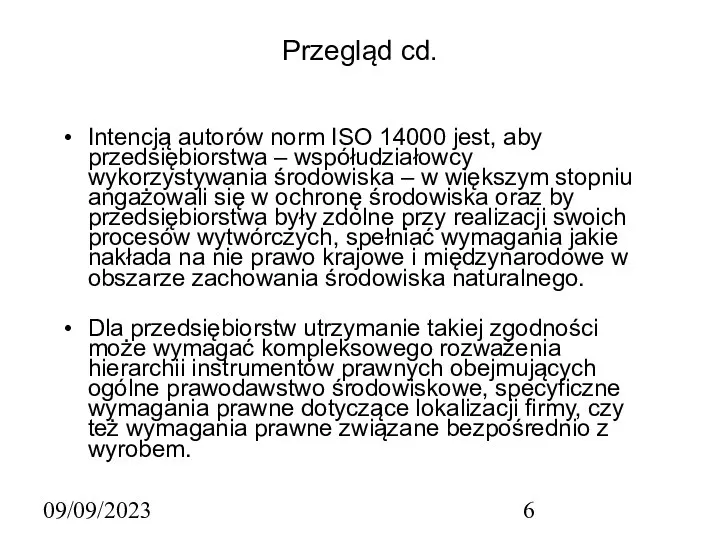 09/09/2023 Przegląd cd. Intencją autorów norm ISO 14000 jest, aby przedsiębiorstwa