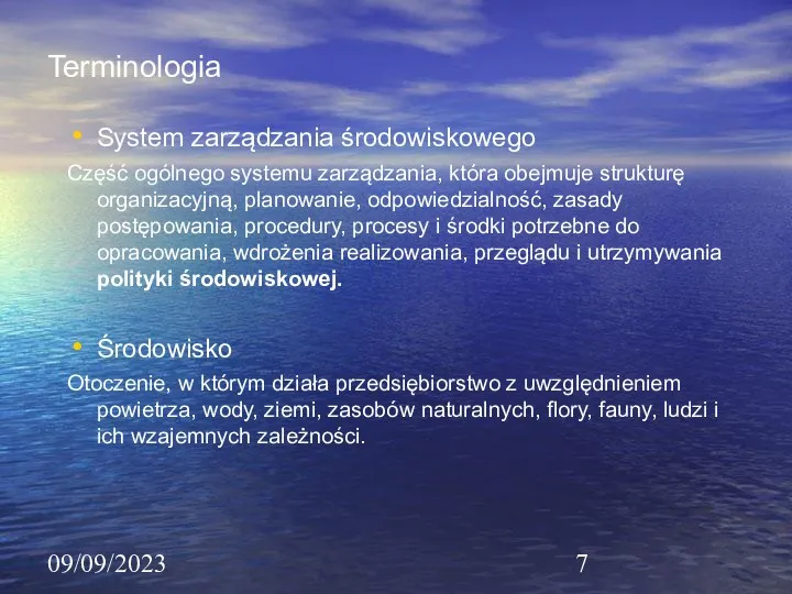 09/09/2023 Terminologia System zarządzania środowiskowego Część ogólnego systemu zarządzania, która obejmuje