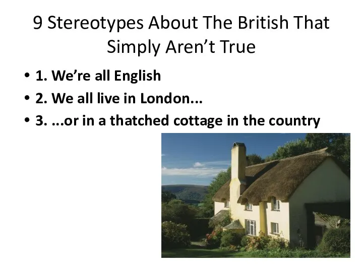 9 Stereotypes About The British That Simply Aren’t True 1. We’re