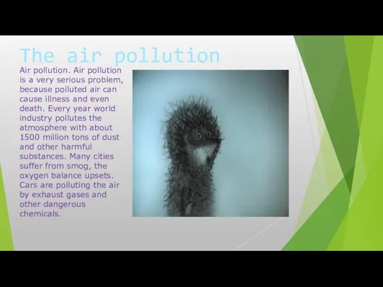 The air pollution Air pollution. Air pollution is a very serious