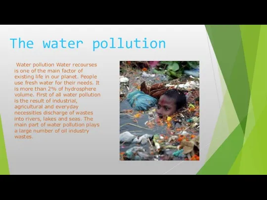 The water pollution Water pollution Water recourses is one of the