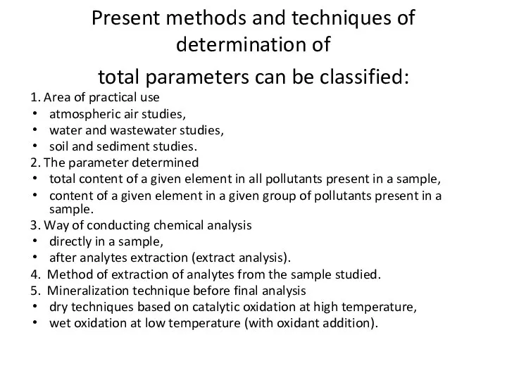 Present methods and techniques of determination of total parameters can be