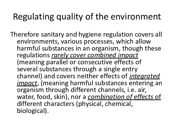 Regulating quality of the environment Therefore sanitary and hygiene regulation covers