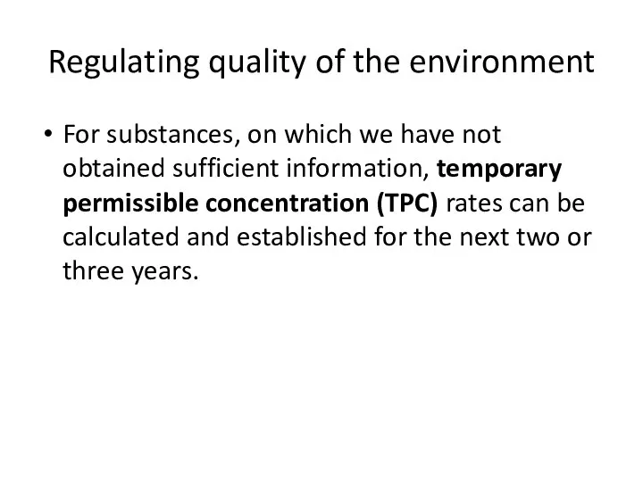 Regulating quality of the environment For substances, on which we have