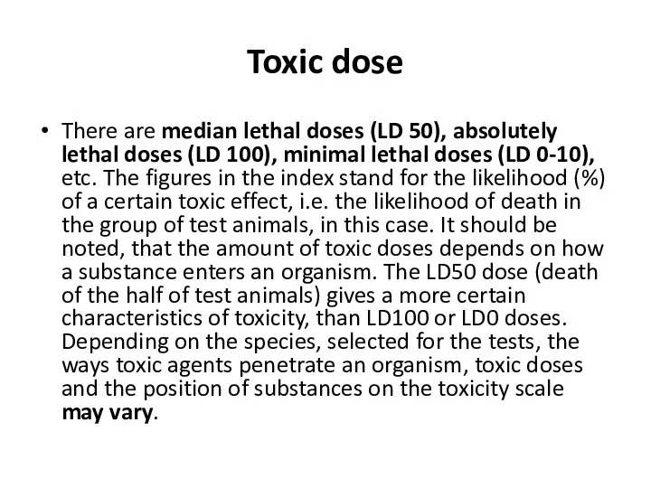 Toxic dose There are median lethal doses (LD 50), absolutely lethal