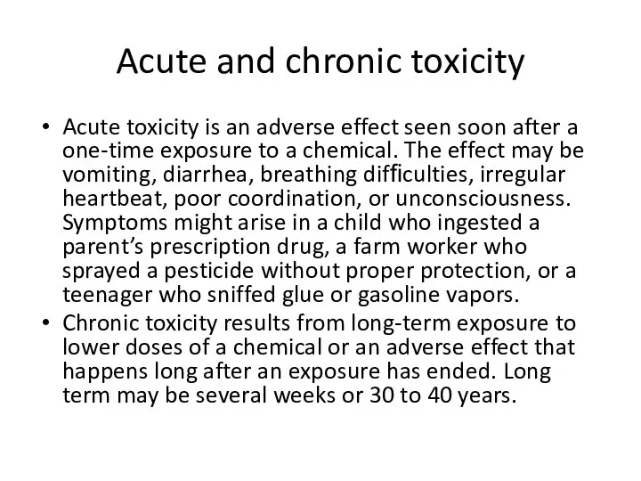 Acute and chronic toxicity Acute toxicity is an adverse effect seen