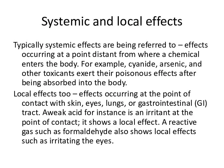 Systemic and local effects Typically systemic effects are being referred to