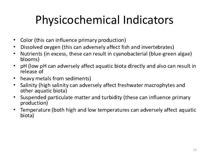 Physicochemical Indicators Color (this can influence primary production) Dissolved oxygen (this